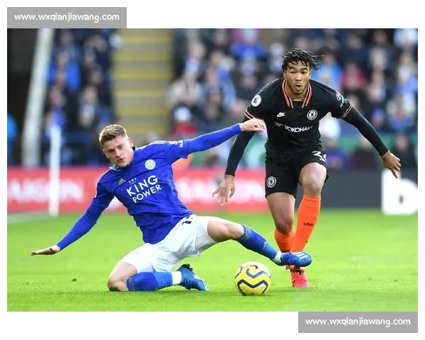 切尔西迎战莱斯特城英超焦点之战悬念与荣耀并存强强对话巅峰夜
